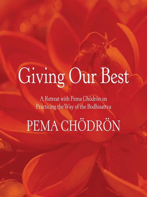 Title details for Giving Our Best by Pema Chödrön - Available